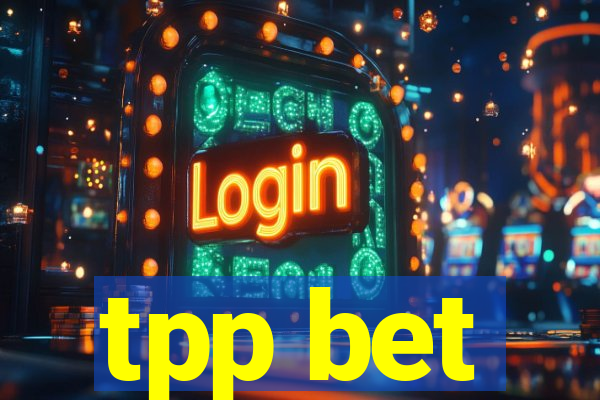 tpp bet